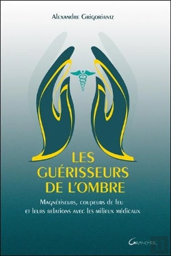 Bertrand.pt - Les Guerisseurs De L'Ombre - Magnetiseurs, Coupeurs De Feu Et Leurs Relations Avec Les Milieux Medic