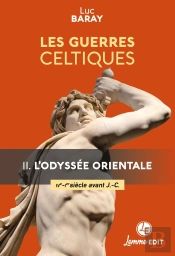 Les Guerres Celtiques : L'Odyssée Orientale (Iiie - Ier Siècles Avant J.-C.)