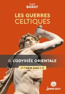 Les Guerres Celtiques : L'Odyssée Orientale (Iiie - Ier Siècles Avant J.-C.)