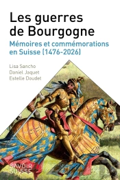 Les Guerres De Bourgogne : Mémoires Et Commémorations En Suisse (1476-2026)