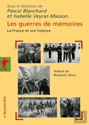 Les Guerres De Mémoires ; La France Et Son Histoire