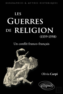 Bertrand.pt - Les Guerres De Religion. Un Conflit Franco-Français (1559-1598)