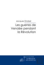 Les Guerres De Vendée Pendant La Révolution