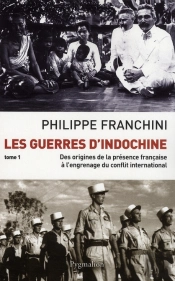 Les Guerres D'Indochine : Des Origines De La Présence Française À L'Engrenage Du Conflit International