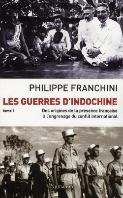 Bertrand.pt - Les Guerres D'Indochine : Des Origines De La Présence Française À L'Engrenage Du Conflit International