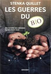 Les Guerres Du Bio ; De L'Utopie Des Origines Au Bio Pour Tous