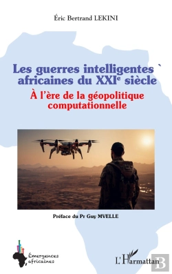 Bertrand.pt - Les Guerres Intelligentes Africaines Du Xxie Siècle : À L'Ère De La Géopolitique Computationnelle