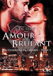 Les Guerriers De L'Ombre 1 : Amour Brulant