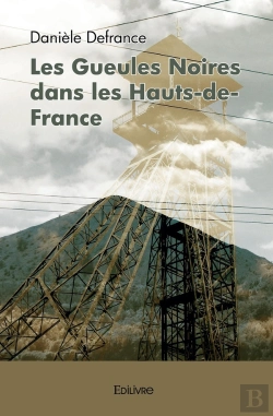 Bertrand.pt - Les Gueules Noires Dans Les Hauts-De-France