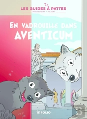 Les Guides À Pattes : Époque Romaine Tome 5 : En Vadrouille Dans Aventicum