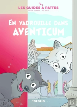 Bertrand.pt - Les Guides À Pattes : Époque Romaine Tome 5 : En Vadrouille Dans Aventicum