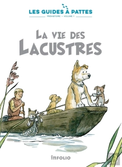 Bertrand.pt - Les Guides À Pattes Tome 1 : Préhistoire : La Vie Des Lacustres