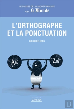 Bertrand.pt - Les Guides De La Langue Française Avec Le Monde ; L'Orthographe Et La Ponctuation