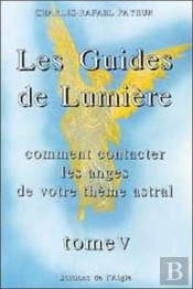 Les Guides De Lumieres T.5 ; Comment Contacter Les Anges De Votre Theme Astral