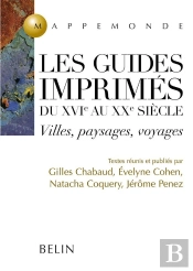 Les Guides Imprimés Du Xvième Au Xxème Siècle ; Villes, Paysages, Voyages