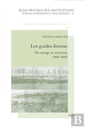 Les Guides Joanne : Du Voyage Au Tourisme (1841-1919)