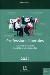 Les Guides Rf ; Professions Libérales ; Exercice Individuel ; Sociétés Professionnelles (Édition 2021)