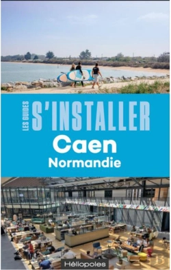 Bertrand.pt - Les Guides S'Installer À : Caen (Normandie) (2e Édition)