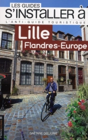 Les Guides S'Installer A; Lille ; Flandres-Europe