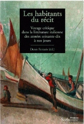 Les Habitants Du Récit ; Voyage Critique Dans La Littérature Italienne Des Années Soixante-Dix À Nos Jours