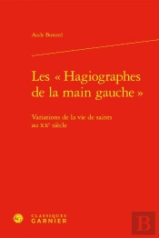 Les « Hagiographes De La Main Gauche » : Variations De La Vie De Saints Au Xxe Siècle