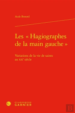 Bertrand.pt - Les « Hagiographes De La Main Gauche » : Variations De La Vie De Saints Au Xxe Siècle