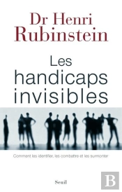 Les Handicaps Invisibles ; Comment Les Identifier, Les Combattre Et Les Surmonter