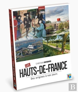 Bertrand.pt - Les Hauts-De-France ; Des Origines À Nos Jours