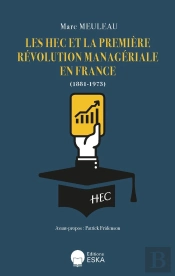 Les Hec Et La Premiere Revolution Manageriale En France (1881-1973)