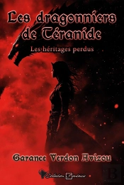 Les Héritages Perdus Tome 1 : Les Dragonniers De Téranide