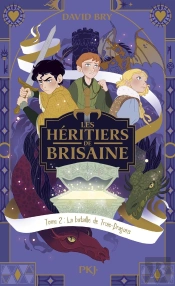 Les Héritiers De Brisaine Tome 2 : La Bataille De Trois-Dragons