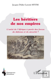 Les Héritiers De Nos Empires : L'Unité De L'Afrique À Partir Des Forces De Défense Et De Sécurité ?