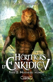 Les Héritiers D'Enkidiev Tome 2 : Nouveau Monde