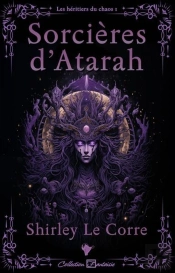 Les Héritiers Du Chaos Tome 1 : Sorcières D'Atarah
