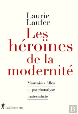 Bertrand.pt - Les Héroïnes De La Modernité : Mauvaises Filles Et Psychanalyse Matérialiste