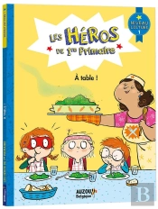 Les Héros De 1re Primaire ; Niveau 1 ; À Table !
