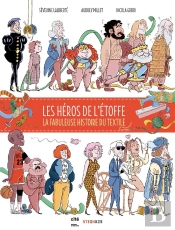 Les Heros De L'Etoffe - L'Incroyable Histoire Du Textile