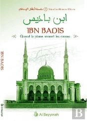 Les Héros De L'Islam Tome 3 : Ibn Badis ; Quand La Plume Soumet Les Canons
