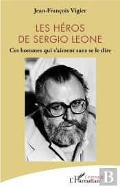 Les Héros De Sergio Leone : Ces Hommes Qui S'Aiment Sans Se Le Dire