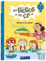 Les Héros Du Cp Niveau 1 ; Mystère À La Cantine !
