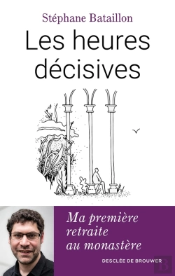 Bertrand.pt - Les Heures Décisives : Ma Première Retraite Au Monastère
