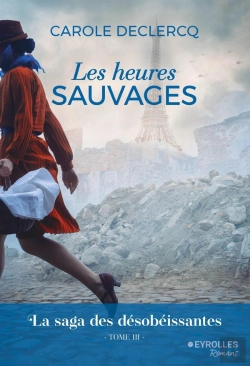 Bertrand.pt - Les Heures Sauvages : La Saga Des Désobéissantes (Tome 3)