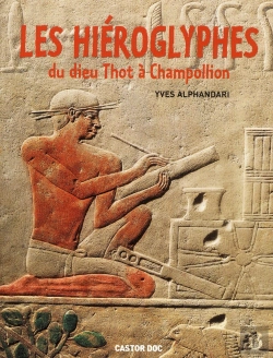 Bertrand.pt - Les Hiéroglyphes ; Du Dieu Thot À Champollion
