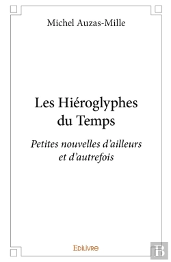 Bertrand.pt - Les Hiéroglyphes Du Temps : Petites Nouvelles D'Ailleurs Et D'Autrefois