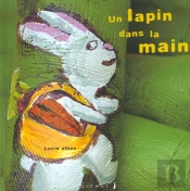 Les Histoires Dans La Main T.2; Un Lapin Dans La Main