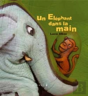 Les Histoires Dans La Main T.4; Un Elephant Dans La Main