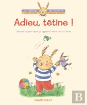 Les Histoires De Corentin ; Adieu, Tétine ! ; L'Histoire Du Petit Lapin Qui Apprend À Vivre Sans Sa Tétine