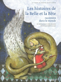 Bertrand.pt - Les Histoires De La Belle Et La Bête Racontée Dans Le Monde ; Tour Du Monde D'Un Conte