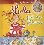 Les Histoires De Lola ; Lola Fait Des Gâteaux