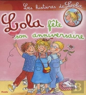 Les Histoires De Lola ; Lola Fête Son Anniversaire